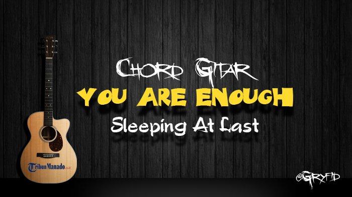 Chord Gitar You Are Enough - Sleeping At Last