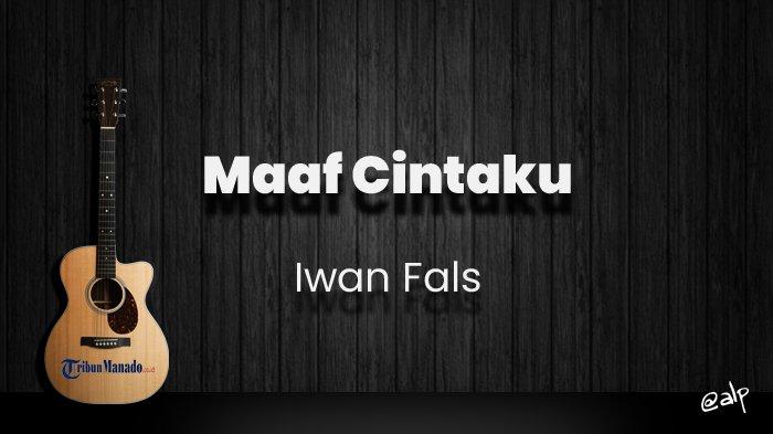 Chord Maaf Cintaku - Iwan Fals, Kunci Gitar Dasar D, Lirik Lagu Ingin
