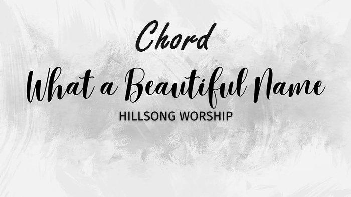 Chord What A Beautiful Name Hillsong Worship Kunci Gitar D Chord What A Beautiful Name Hillsong Worship Kunci Gitar D
