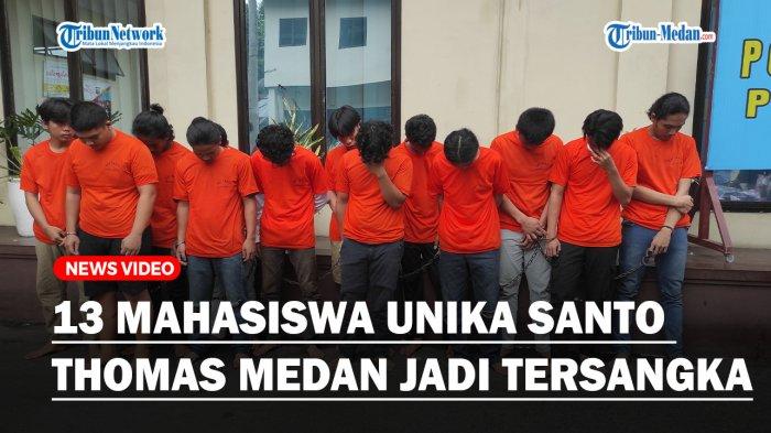 13 MAHASISWA UNIKA SANTO THOMAS MEDAN Jadi Tersangka Buntut Tawuran Fakultas Teknik VS Pertanian