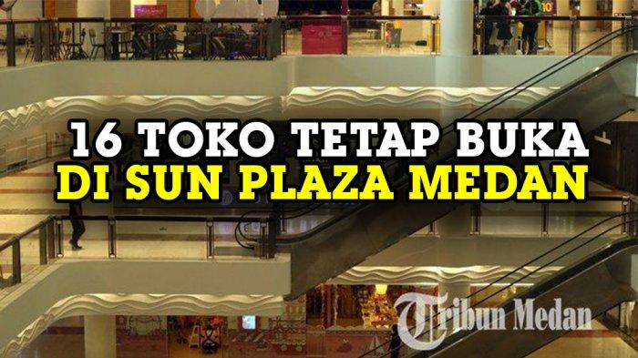 Daftar 16 Toko di Sun Plaza Medan dan 17 di Plaza Medan Fair yang Tetap ...