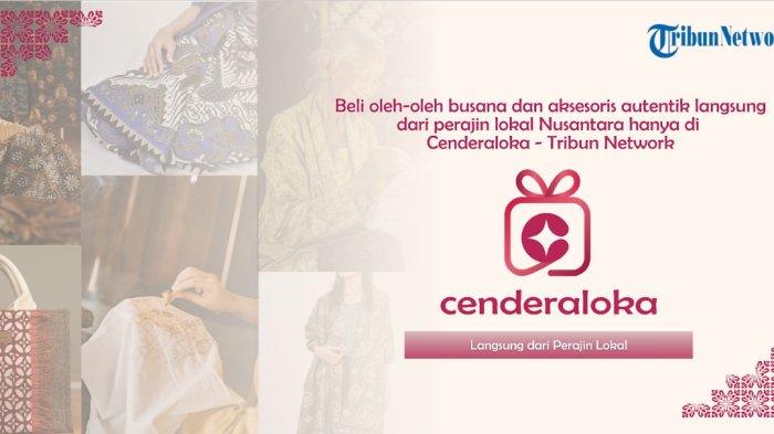 CENDERALOKA: Tribun Network menghadirkan Cenderaloka, Platform Jual Beli Produk Kerajinan dan UMKM Langsung dari Perajin Lokal.