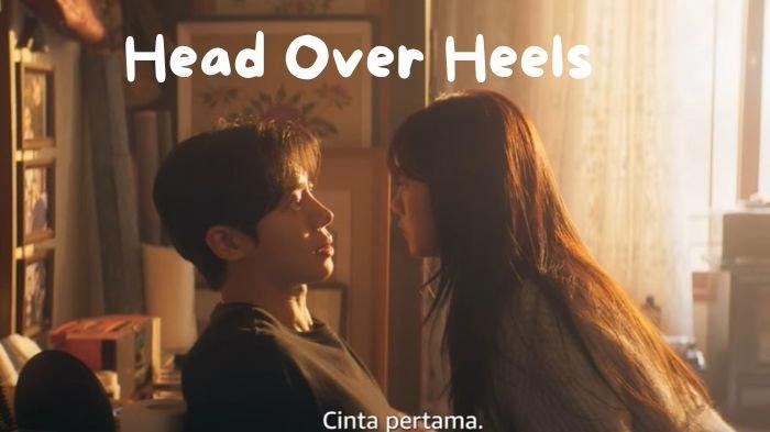 CURI PERHATIAN- Head Over Heels drama mencuri perhatian penonton karena kisahnya yang unik.