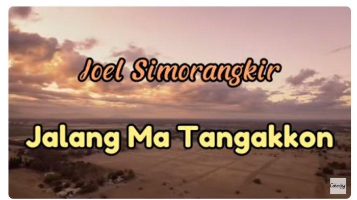 Nyesek Banget! Lirik Lagu Batak "Jalang Ma Tangakkon" Viral Dibawakan Joel Simorangkir