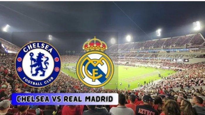 Link Streaming Chelsea vs Real Madrid