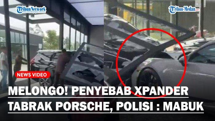 MELONGO! Penyebab Pengemudi Xpander Menabrak Porsche Rp 8,9 M, Polisi : Dalam Kondisi Mabuk