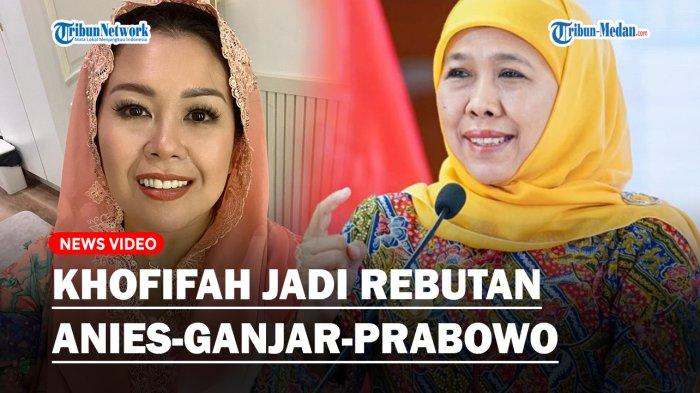 SELAIN Yenny Wahid, Khofifah Indar Parawansa Diperebutkan Anies, Ganjar hingga Prabowo