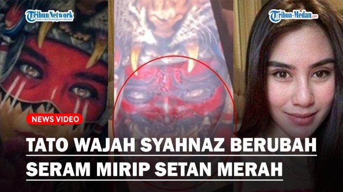 SERAM! Tato Wajah Syahnaz Berubah Jadi Mahluk