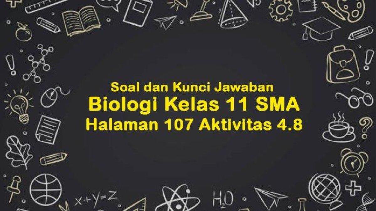 Soal dan Kunci Jawaban Biologi Kelas 11 SMA Halaman 107, Aktivitas 4.8