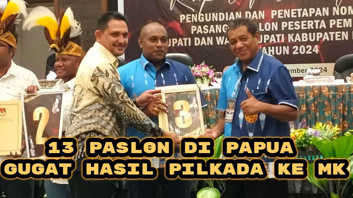 Berikut tiga belas pasangan calon (paslon) di Papua mengajukan gugatan ke Mahkamah Konstitusi (MK).