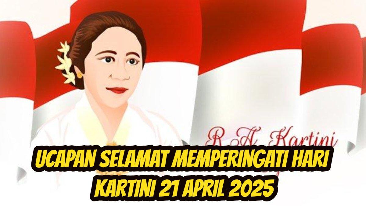 HARI KARTINI: 20 lebih ucapan selamat memperingati Hari Kartini 21 April 2025