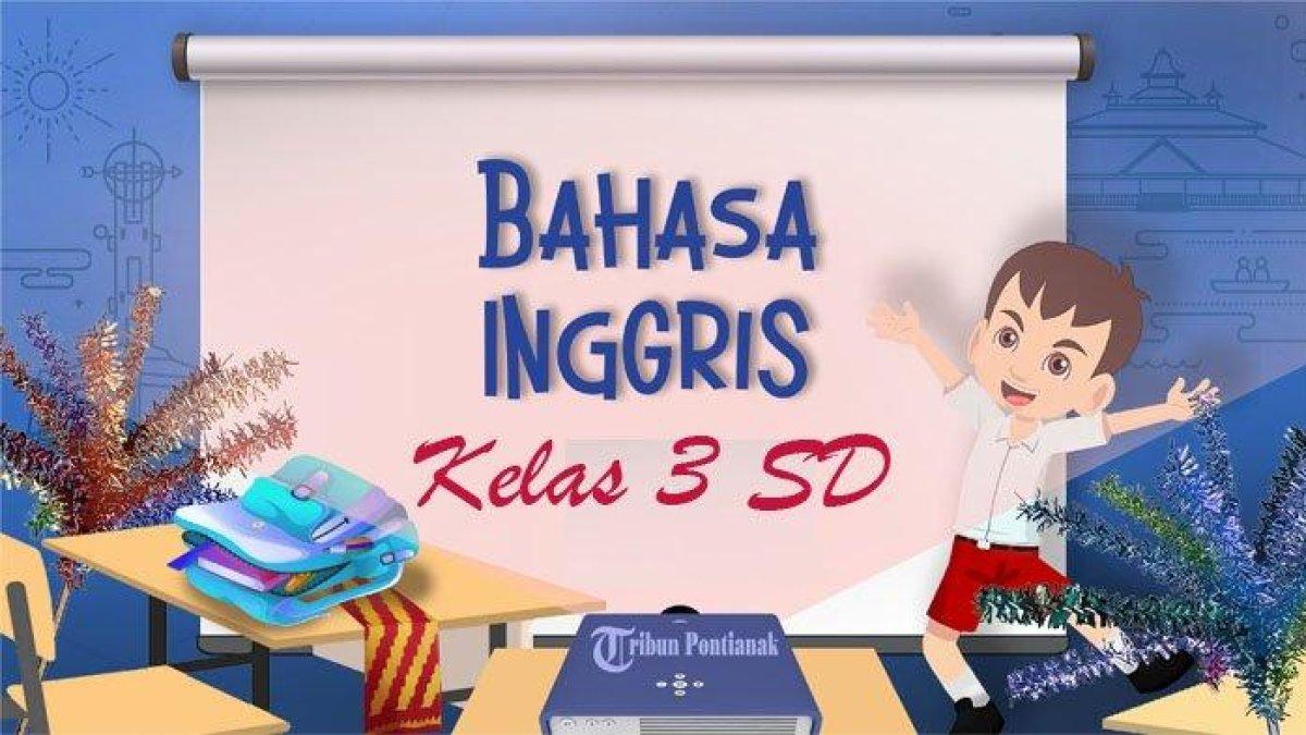 25 SOAL Bahasa Inggris Kelas 3 SD Kurikulum Merdeka