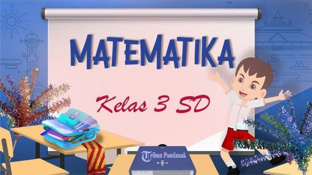 25 SOAL Matematika Kelas 3 SD
