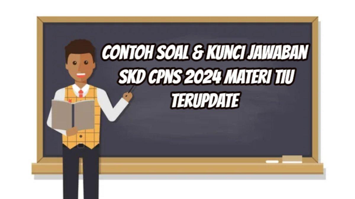 25 contoh soal dan kunci jawaban soal Seleksi Calon Pegawai Negeri Sipil (CPNS) 2024 dengan materi Tes Intelegensia Umum (TIU).