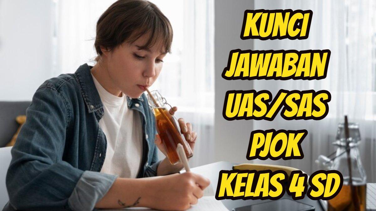25+ soal dan kunci jawaban UAS/SAS UAS/SAS pelajaran Pendidikan Jasmani, Olahraga, dan Kesehatan alias PJOK kelas 4 SD