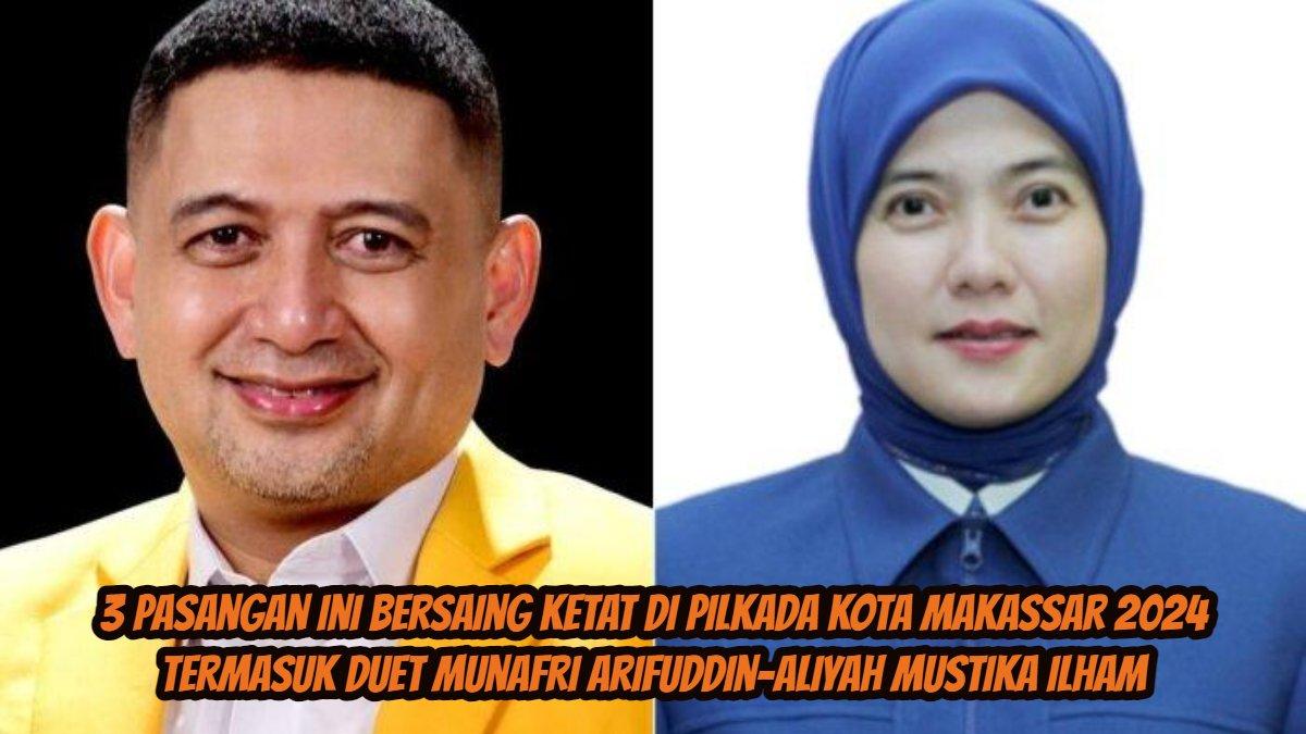 3 pasangan bersaing di Pilkada Kota Makassar, termasuk duet Munafri Arifuddin-Aliyah Mustika Ilham