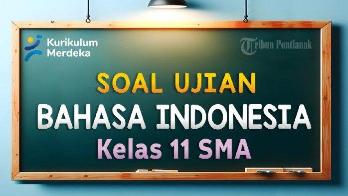 30 Soal Latihan Bahasa Indonesia Kelas 11 SMA Pilgan dan essay