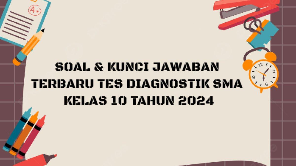 30 soal dan kunci jawaban terbaru Tes Diagnostik SMA kelas 10 yang di dalamnya terdapat soal 'Jelaskan apa yang terjadi dalam reaksi redoks!'