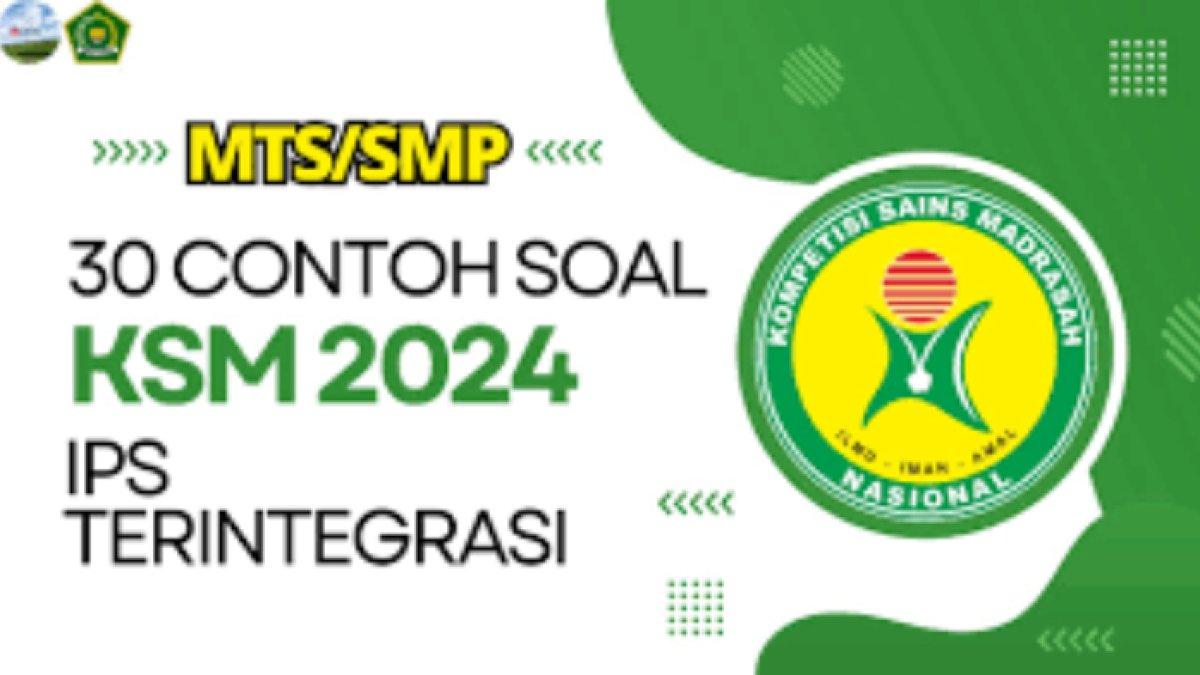 40 contoh soal dan kunci jawaban Kompetisi Sains Madrasah atau KSM IPS MTS 2024!