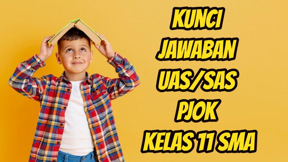 45+ soal dan kunci jawaban UAS/SAS UAS/SAS pelajaran Pendidikan Jasmani, Olahraga, dan Kesehatan alias PJOK kelas 11 SMA