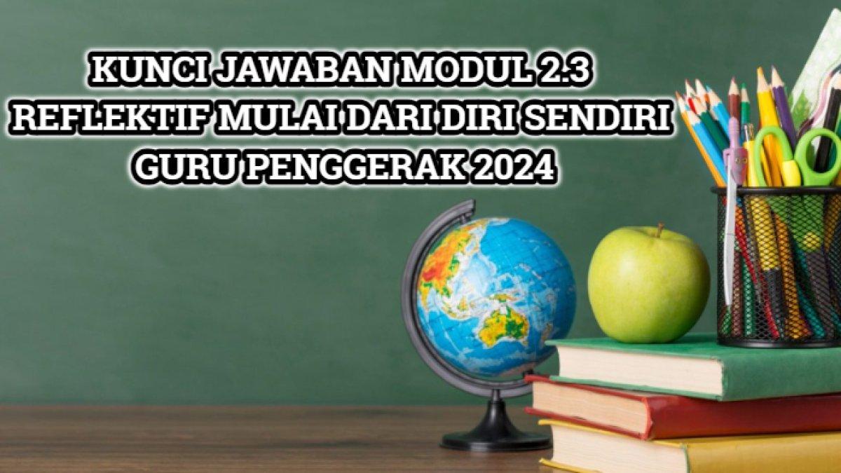5 jawaban dari setiap pertanyaan yang tersaji dalam Modul 2.3 Reflektif Mulai Dari Diri Sendiri.