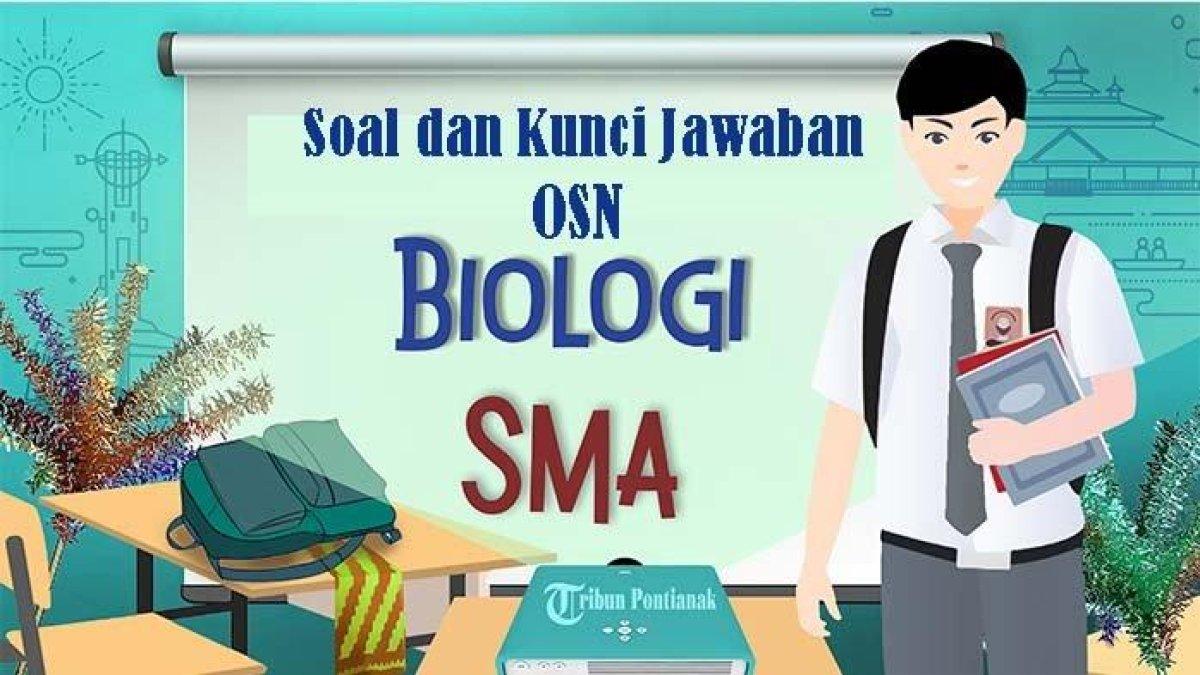 50 SOAL OSN Biologi SMA 2024 Lengkap Kunci Jawaban Latihan Olimpiade Sains Nasional.