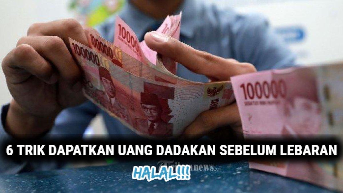 6 Trik Jitu Dapatkan Uang Dadakan sebelum Lebaran 2024