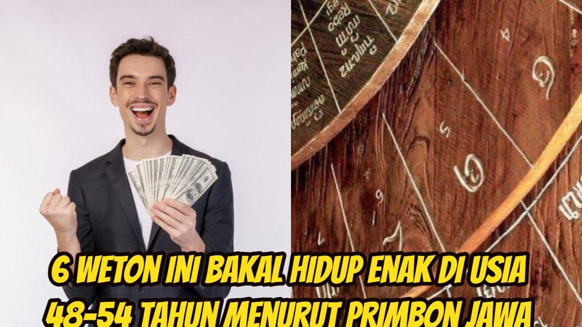 6 Weton Ini Bakal Hidup Enak Di Usia 48 54 Tahun Menurut Primbon Jawa