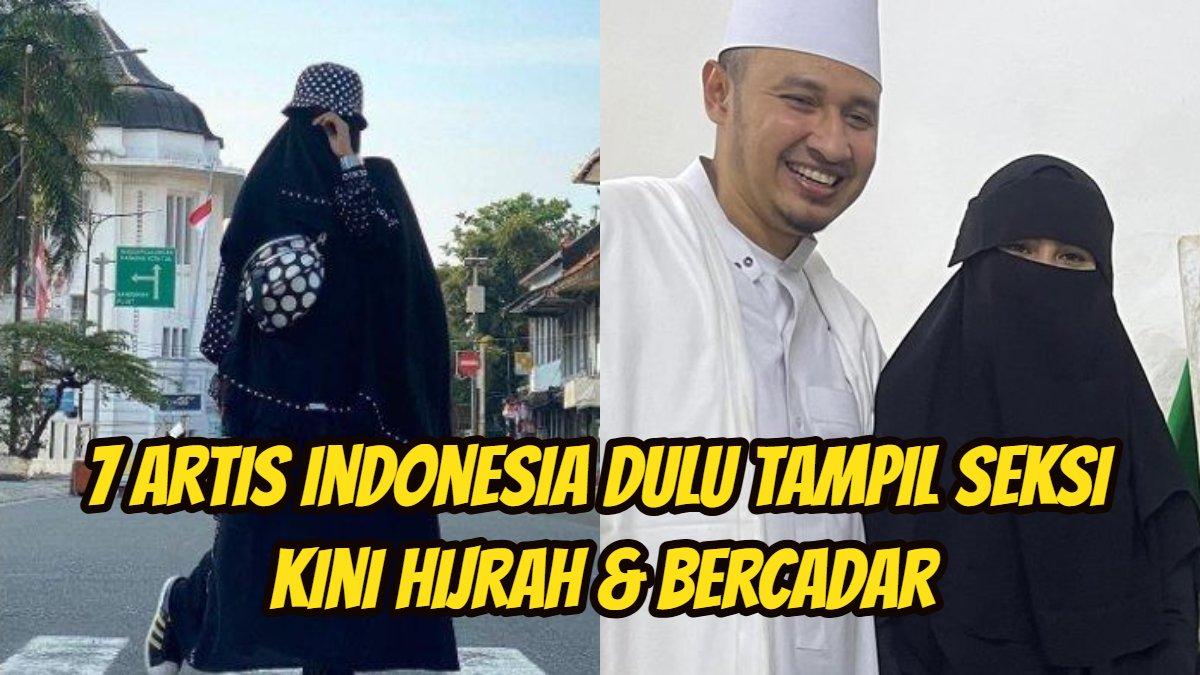7 Artis Indonesia dulu tampil seksi kini hijrah dan bercadar.