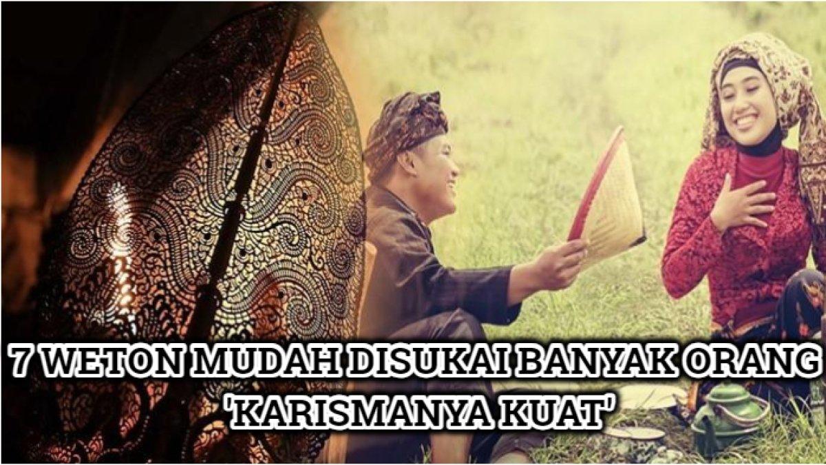 7 weton yang mudah disukai banyak orang menurut Primbon Jawa