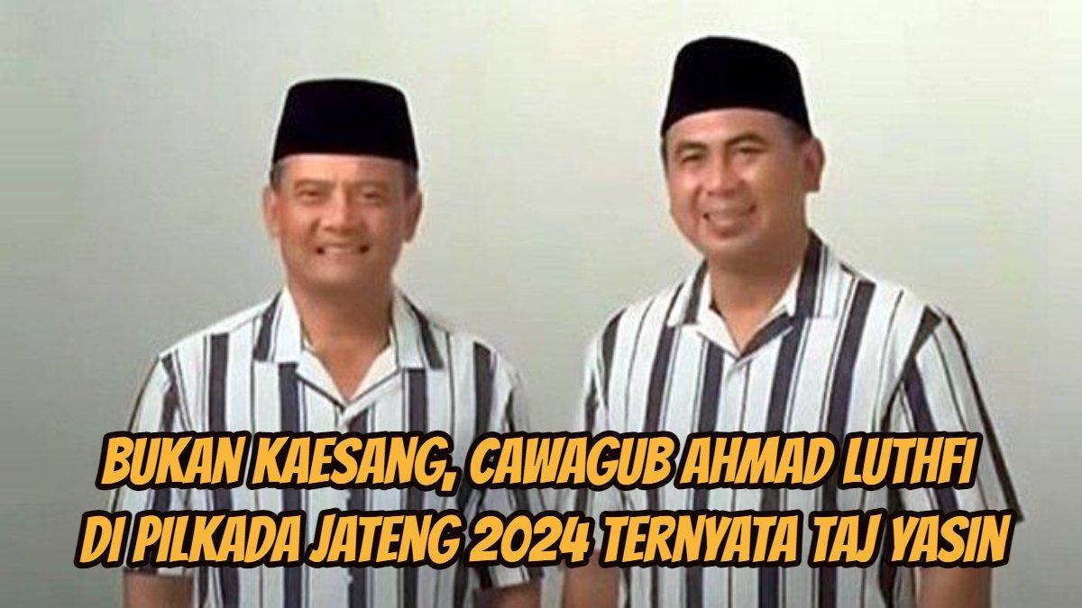 Ahmad Luthfi-Taj Yasin resmi diusung maju Pilkada Jateng