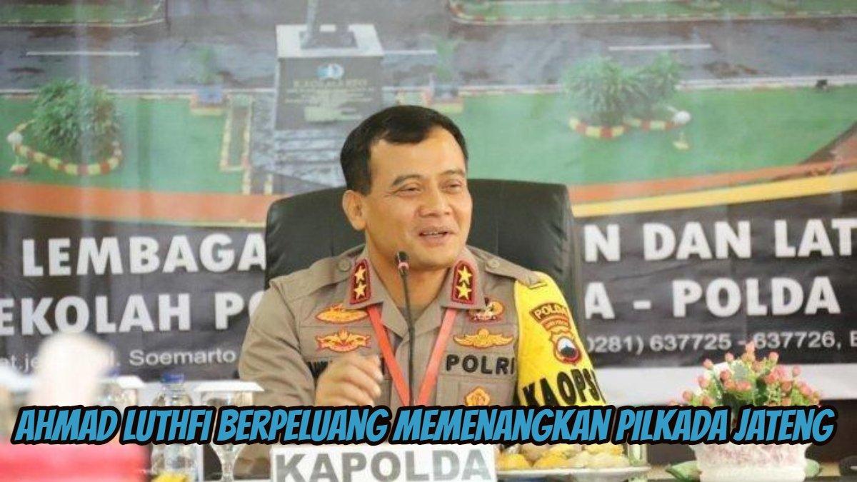 Ahmad Luthfi berpeluang memenangkan Pilkada Jateng