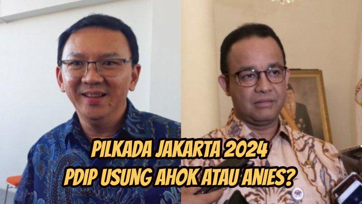 Ahok dan Anies Baswedan jadi kandidat Cagub Jakarta dari PDIP