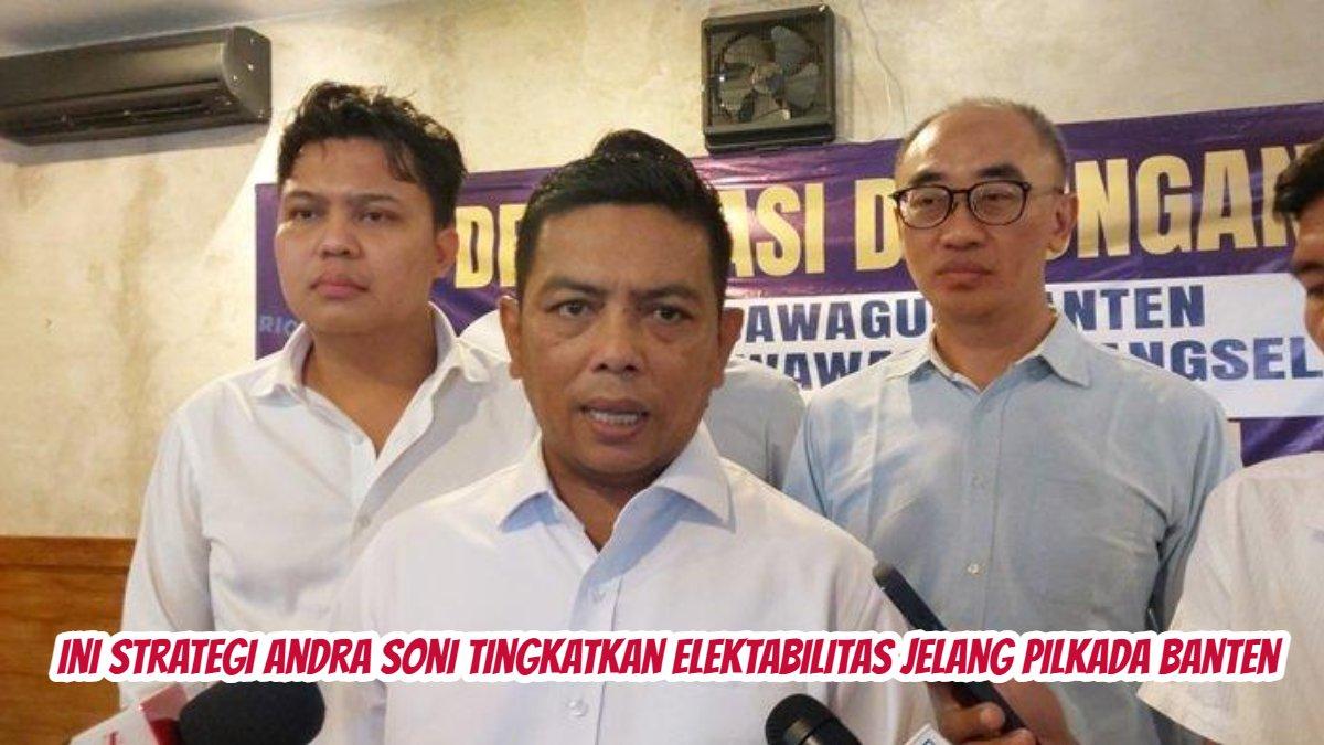 Andra Soni tingkatkan elektabilitas jelang Pilkada Banten