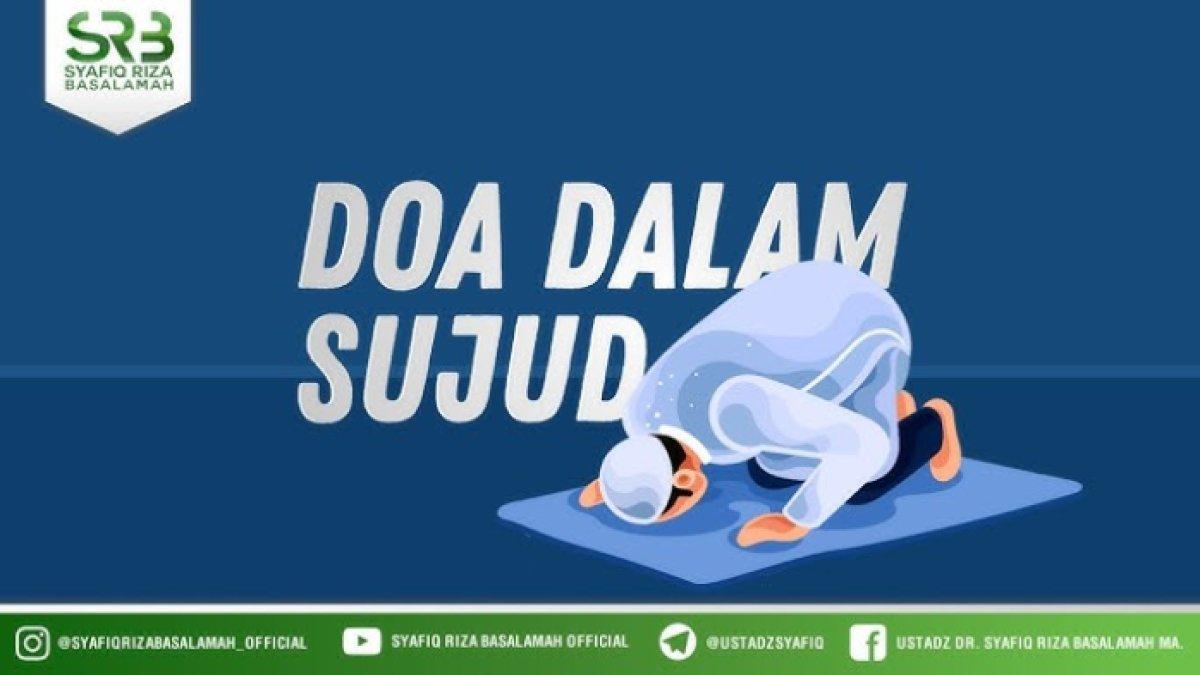 Apa boleh jika doa yang kita panjatkan saat sujud ini menggunakan bahasa yang kita pahami, misalnya seperti Bahasa Indonesia?