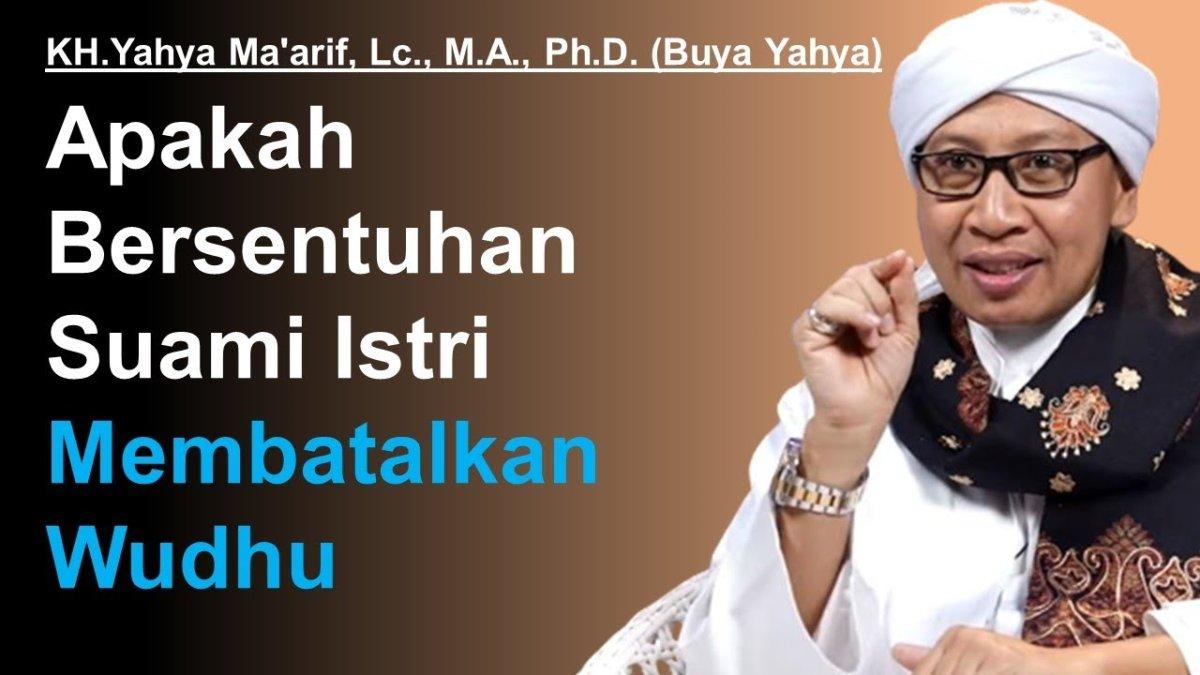 Apakah Bersentuhan Suami Istri Membatalkan Wudhu? Buya Yahya Menjelaskan Begini