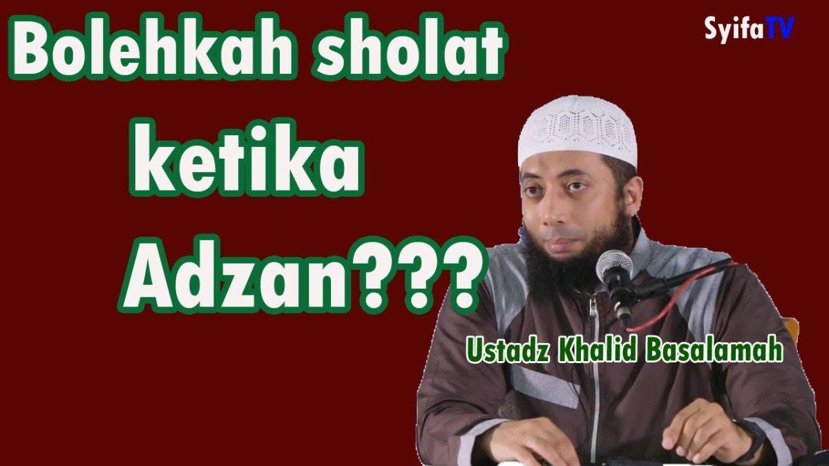 Apakah boleh mendirikan sholat saat adzan sedang berkumandang?