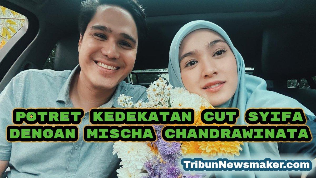 Awal kedekatam Cut Syifa dan Mischa