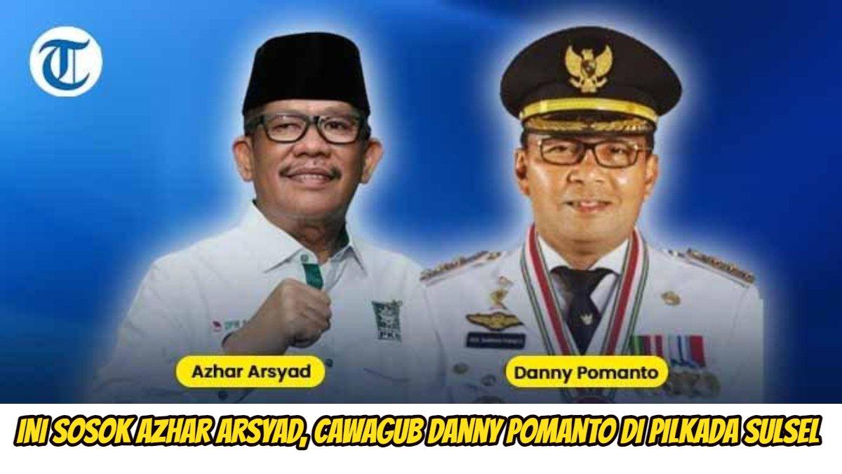 Berikut rekam jejak Azhar Arsyad, kini jadi calon Wakil Gubernur Danny Pomanto di Pilkada Sulawesi Selatan (Sulsel) 2024.