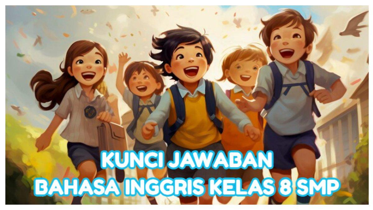 KUNCI JAWABAN - Simaklah berikut ini kunci jawaban Bahasa Inggris kelas 8 SMP Kurikulum Merdeka.