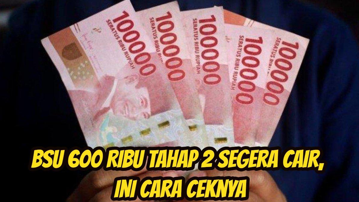 BSU SUDAH CAIR - BSU 600 ribu Tahap 2 segera Cair, begini cara ceknya untuk pekerja di Yogyakarta dan Solo