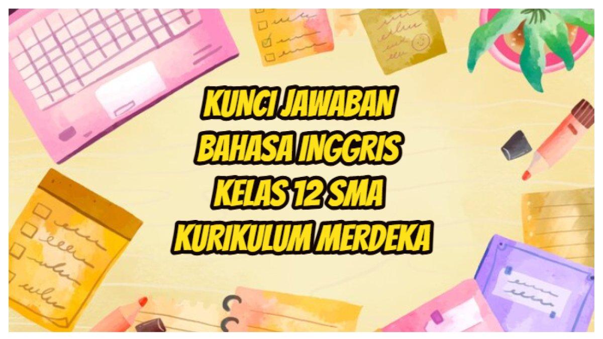 ILUSTRASI KUNCI JAWABAN: Bahasa Inggris Kelas 12 SMA Kurikulum Merdeka.