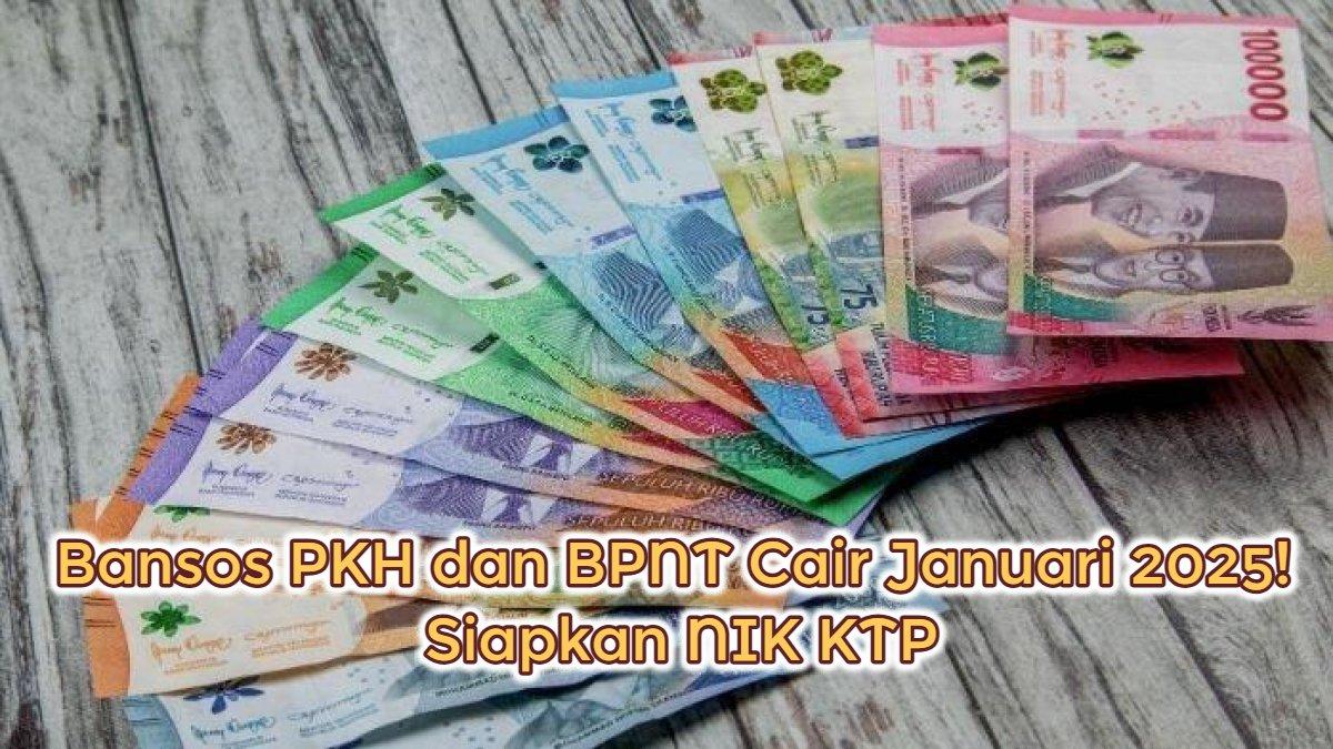 PENCAIRAN BANSOS PKH - Bansos PKH Cair Januari 2025! Siapkan NIK KTP,