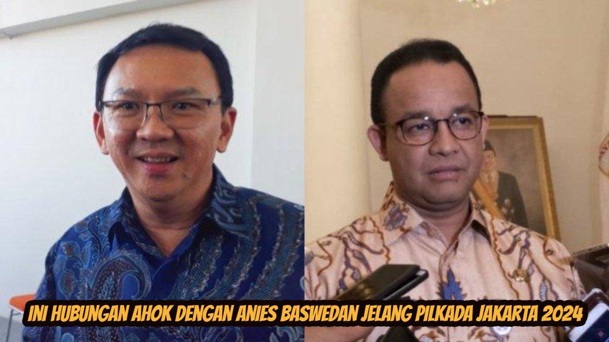 Basuki Tjahaja Purnama alias Ahok dan Anies Baswedan