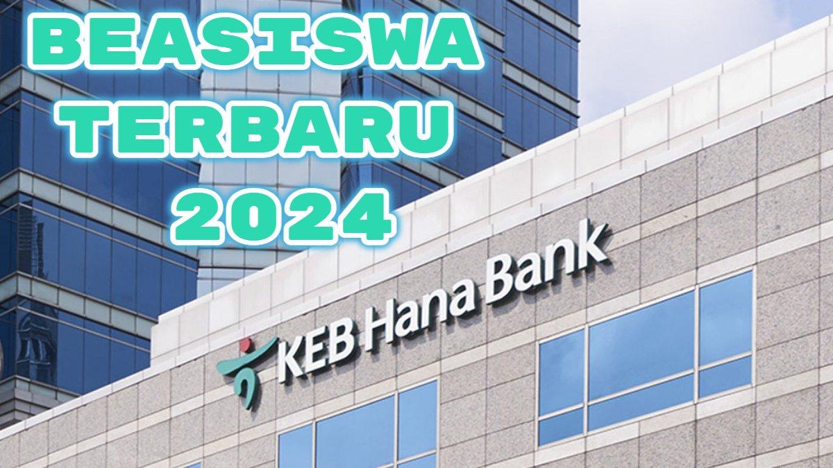 Beasiswa terbaru KEB Hana Bank.