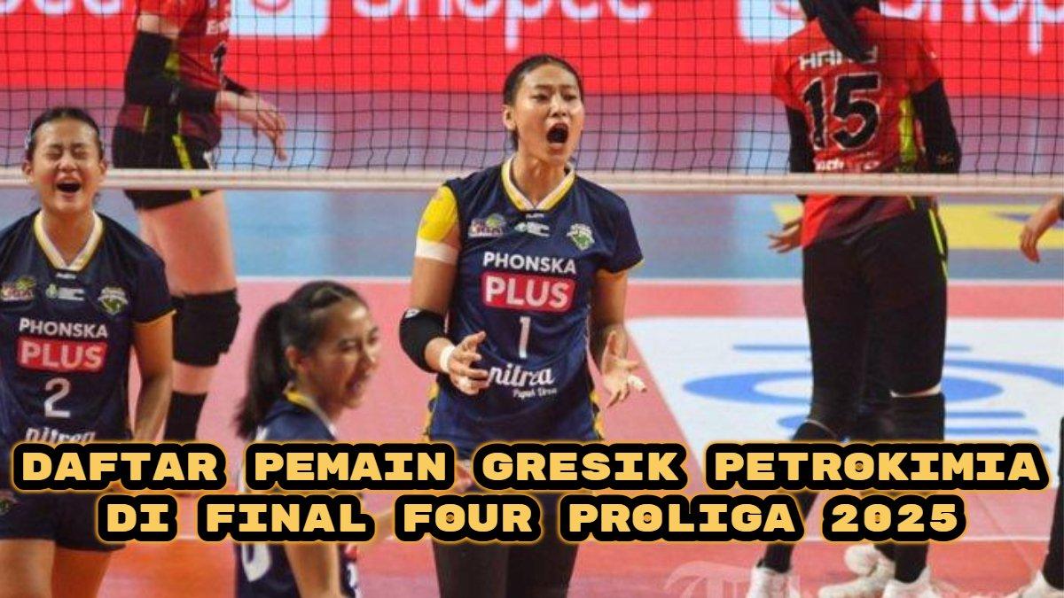 PROLIGA 2025 - Berikut daftar lengkap pemain Gresik Petrokimia di babak final four Proliga 2025 usai Megawati Hangestri gabung.