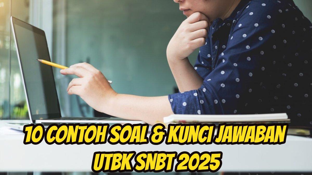 Berikut ini 10 contoh soal & Kunci Jawaban UTBK SNBT 2025