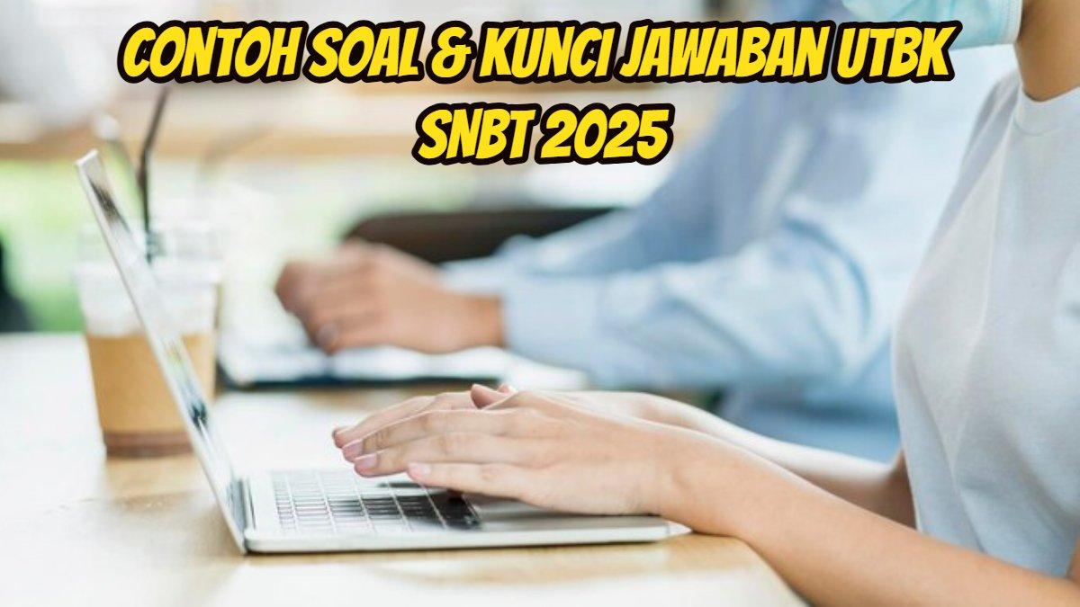 SNBT 2025: Berikut ini 10 contoh soal dan kunci Jawaban UTBK SNBT 2025