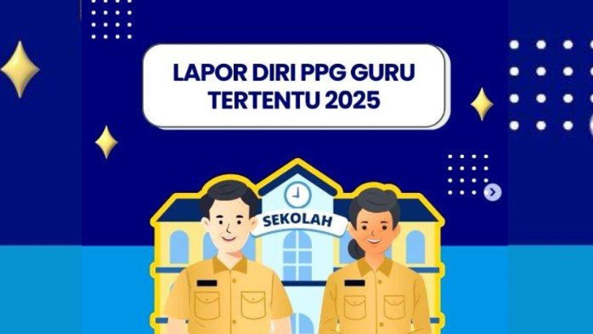 PPG 2025 - Berikut ini cara lapor diri PPG guru tertentu 2025 tahap 2 di LPTK