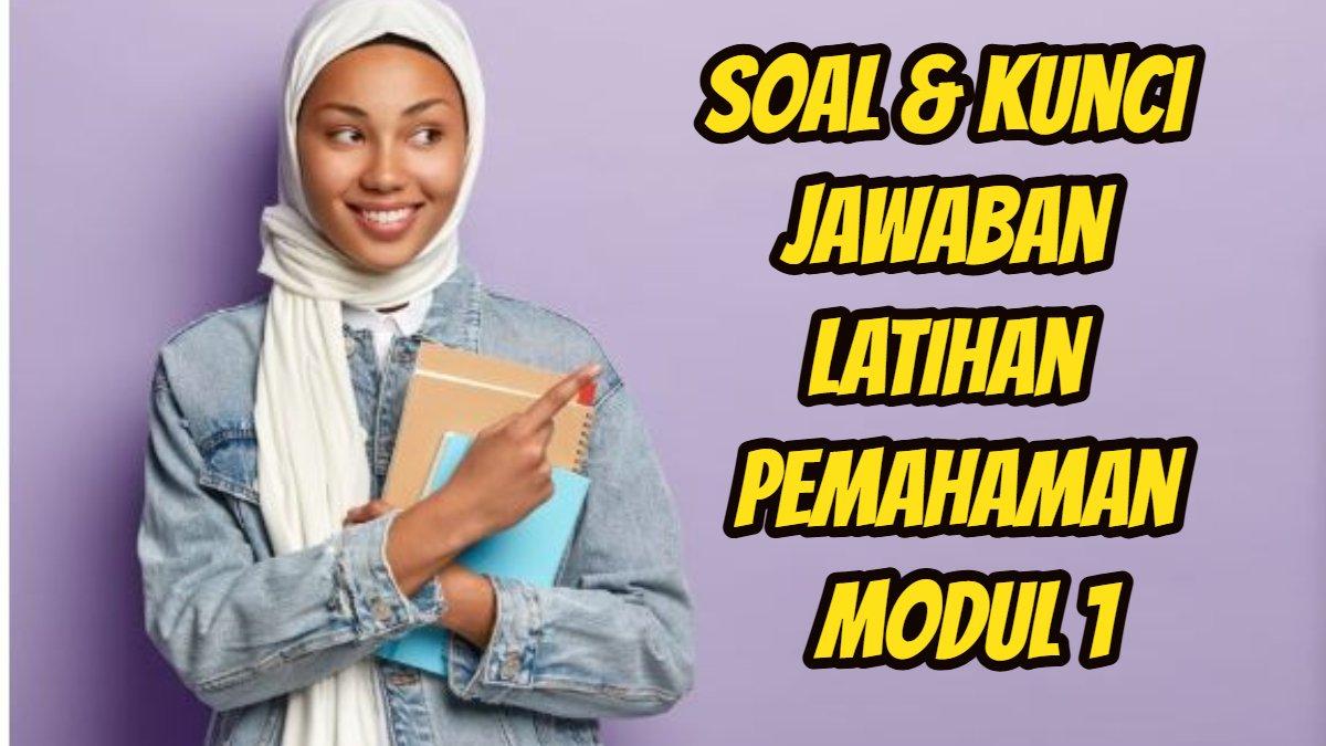 PPG 2025: Berikut ini soal dan kunci Jawaban Latihan Pemahaman Modul 1 PPG 2025